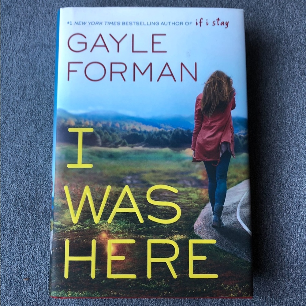 I Was Here ~ Gayle Forman ~ Hardcover